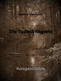 Die Todesbringerin - Tamara Diekmann - E-Book