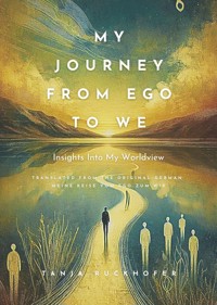 My Journey from Ego to We - Tanja Ruckhofer - E-Book