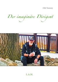 Der imaginäre Dirigent - Old Tommy - E-Book