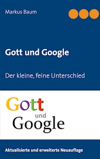 Gott und Google - Markus Baum - E-Book