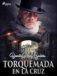 Torquemada en la cruz - Benito Pérez Galdòs - E-Book