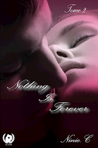 Nothing is forever - Tome 2 - Ninie C. - E-Book