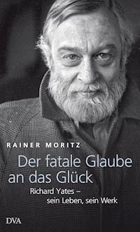 Der fatale Glaube an das Glück - Rainer Moritz - E-Book