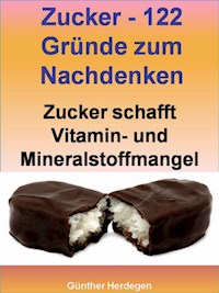 Zucker - 122 Gründe zum Nachdenken - Günther Herdegen - E-Book