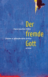 Der fremde Gott - Hans-Joachim Höhn - E-Book