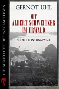 Mit Albert Schweitzer im Urwald - Gernot Uhl - E-Book