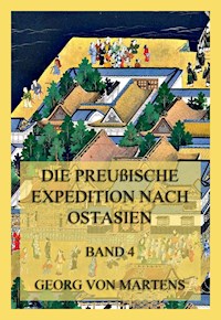 Die preußische Expedition nach Ostasien, Band 4 - Georg von Martens - E-Book