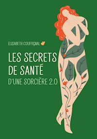 Les secrets de santé d’une sorcière 2.0 - Elisabeth Couffignal - E-Book