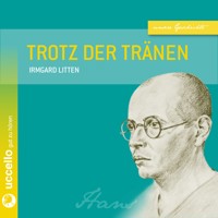 Trotz der Tränen - Eine Mutter kämpft - Irmgard Litten - Hörbuch