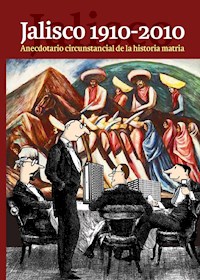 Jalisco 1910-2010 - Marco Aurelio Larios López - E-Book