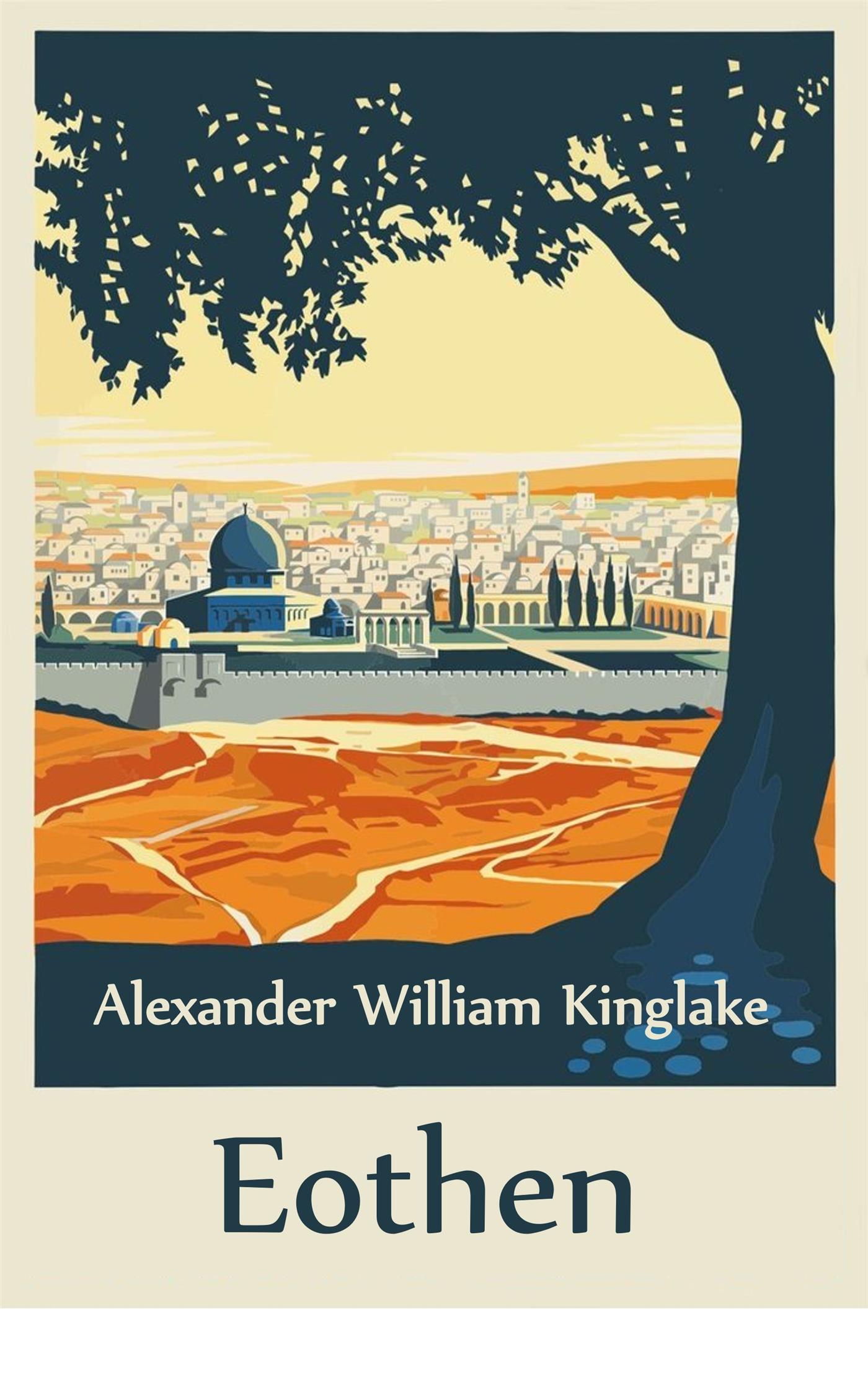 Eothen (Translated) - Alexander William Kinglake - E-Book