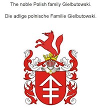The noble Polish family Gielbutowski. Die adlige polnische Familie Gielbutowski. - Werner Zurek - E-Book