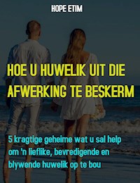 Hoe u Huwelik uit die Afwerking te Beskerm - Hope Etim - E-Book