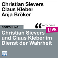 Christian Sievers und Klaus Kleber im Dienst der Wahrheit - lit.COLOGNE live (ungekürzt) - Christian Sievers - Hörbuch