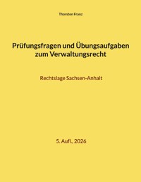 Prüfungsfragen und Übungsaufgaben zum Verwaltungsrecht - Thorsten Franz - E-Book