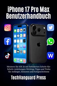 iPhone 17 Pro Max Benutzerhandbuch - TechVanguard press - E-Book