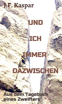 Und ich immer dazwischen - Josef Franz Kaspar - E-Book