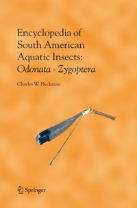 Encyclopedia of South American Aquatic Insects: Odonata - Zygoptera - Charles W. Heckman - E-Book
