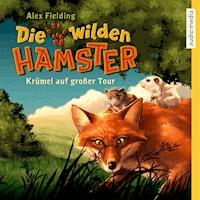 Die wilden Hamster. Krümel auf großer Tour - Alex Fielding - Hörbuch