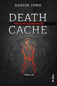 Death Cache. Tödliche Koordinaten - Danise Juno - E-Book