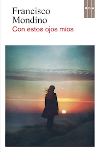 Con estos ojos míos - Francisco Mondino - E-Book
