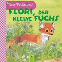 Flori, der kleine Fuchs - Ingrid Pabst - E-Book