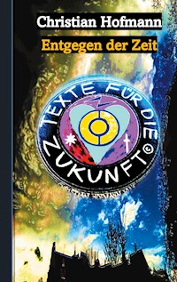 Texte für die Zukunft - Christian Hofmann - E-Book