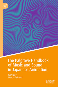The Palgrave Handbook of Music and Sound in Japanese Animation -  - E-Book