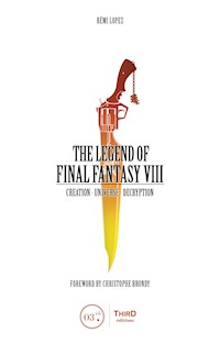 The Legend of Final Fantasy VIII - Rémi Lopez - E-Book