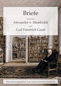 Briefe zwischen A. v. Humboldt und Gauss - Alexander von Humboldt - E-Book
