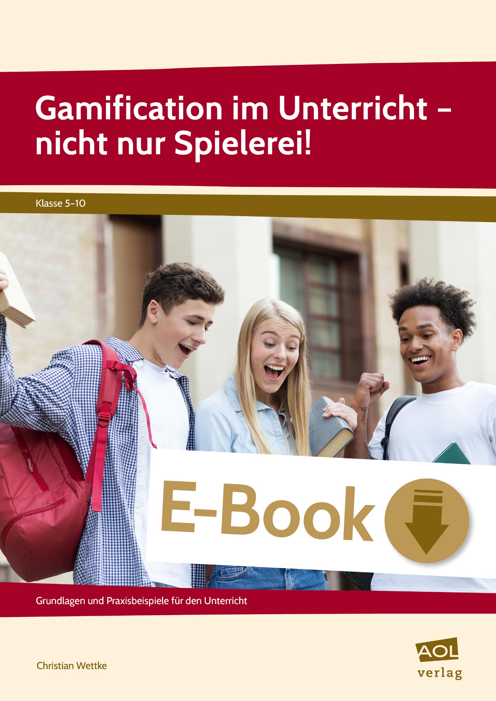 Gamification im Unterricht - nicht nur Spielerei! - Christian Wettke - E-Book
