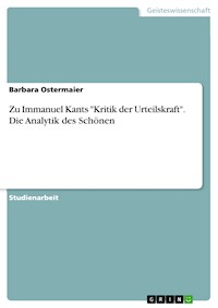 Zu Immanuel Kants "Kritik der Urteilskraft". Die Analytik des Schönen - Barbara Ostermaier - E-Book