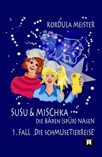 Susu & Mischka - Die Bären(spür)Nasen - Kordula Meister - E-Book