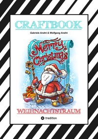 CRAFTBOOK - 100 LUSTIGE WEIHNACHTSMOTIVE - RÄTSEL - WEIHNACHTSREZEPT - FAMILIENSPIEL - SCHÖNE BESCHERUNG - SPASS - Gabriele André - E-Book