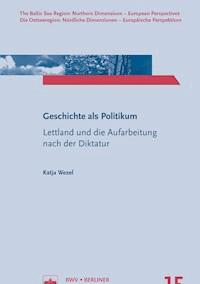 Geschichte als Politikum - Katja Wezel - E-Book