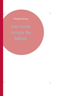 Les trois coups de bâton - Thomas Pacary - E-Book