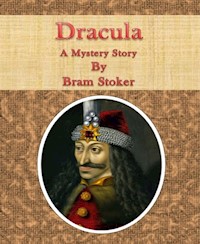 Dracula: A Mystery Story - Bram Stoker - E-Book
