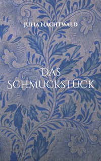 Das Schmuckstück - Julia Nachtwald - E-Book