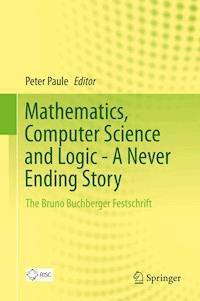 Mathematics, Computer Science and Logic - A Never Ending Story -  - E-Book