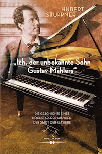 "Ich, der unbekannte Sohn Gustav Mahlers" - Hubert Stuppner - E-Book