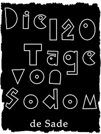 Die 120 Tage von Sodom - MARQUIS DE SADE - E-Book