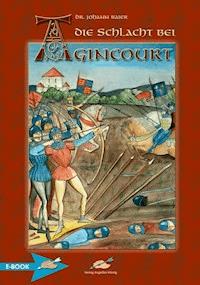 Die Schlacht Bei Agincourt - Johann Baier - E-Book