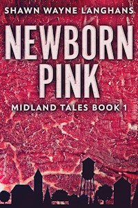 Newborn Pink - Shawn Wayne Langhans - E-Book
