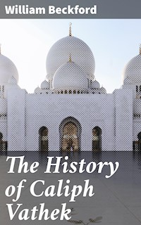 The History of Caliph Vathek - William Beckford - E-Book