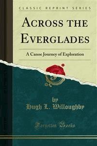 Across the Everglades - Hugh L. Willoughby - E-Book