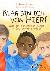 Klar bin ich von hier! Was ein schwarzer Junge in Deutschland erlebt (Kinder- und Jugendbuch) - Sabine Priess - E-Book
