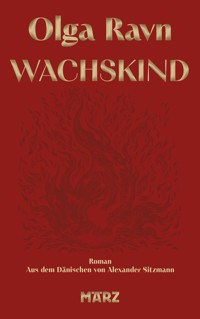 Wachskind - Olga Ravn - E-Book