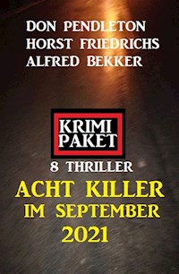 Acht Killer im September 2021: Krimi Paket 8 Thriller - Alfred Bekker - E-Book