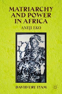 Matriarchy and Power in Africa - D. Iyam - E-Book