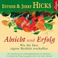 Absicht und Erfolg - Esther Hicks - Hörbuch
